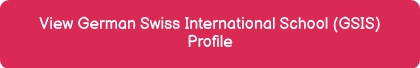 View German Swiss International School (GSIS) Profile