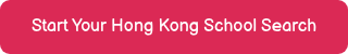 Start Your Hong Kong School Search
