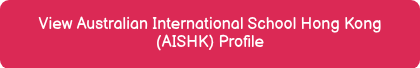 View Australian International School Hong Kong (AISHK) Profile