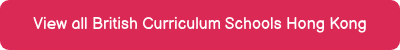 View all British Curriculum Schools Hong Kong