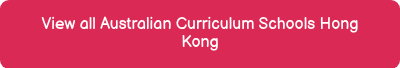 View all Australian Curriculum Schools Hong Kong
