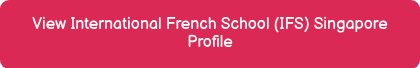 View International French School (IFS) Singapore Profile