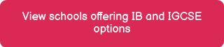 View schools offering IB and IGCSE options