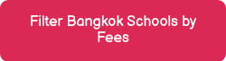 Filter Bangkok Schools by Fees