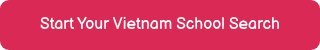 Start Your Vietnam School Search