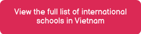 View the full list of international schools in Vietnam