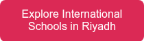 <p>Explore International Schools in Riyadh</p>