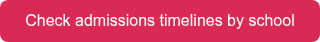 Check admissions timelines by school