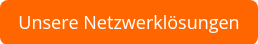 Unsere Netzwerklösungen