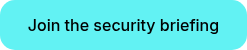 Join the security briefing