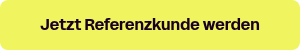Jetzt Referenzkunde werden