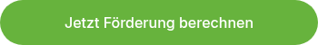 Jetzt Förderung berechnen