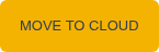 MOVE TO CLOUD