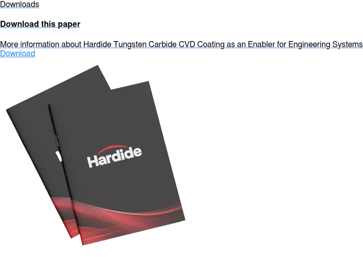 Downloads  Download this paper  More information about Hardide Tungsten Carbide CVD Coating as an Enabler for  Engineering Systems Download