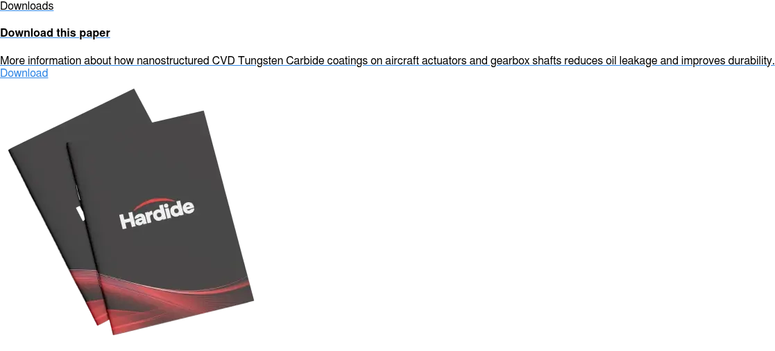 Downloads  Download this paper  More information about how nanostructured CVD Tungsten Carbide coatings on  aircraft actuators and gearbox shafts reduces oil leakage and improves  durability. Download