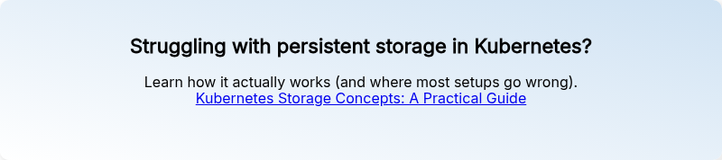 Struggling with persistent storage in Kubernetes?
