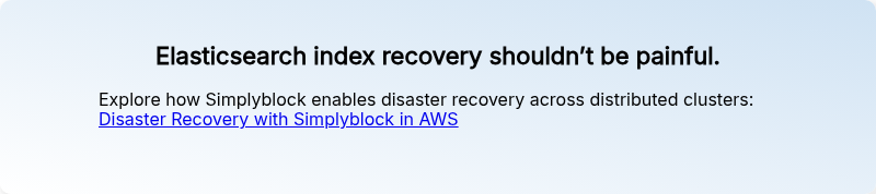 Elasticsearch index recovery shouldn’t be painful.