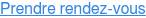 Prendre rendez-vous