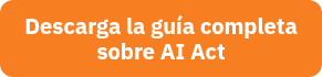 Descarga la guía completa sobre AI&nbsp;Act