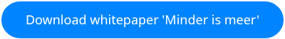 Download whitepaper 'Minder is meer'