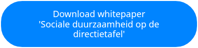 <p>Download whitepaper</p>
<p>'Sociale duurzaamheid op de directietafel'</p>