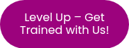 Level Up – Get Trained with Us!