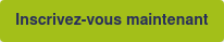 Inscrivez-vous maintenant