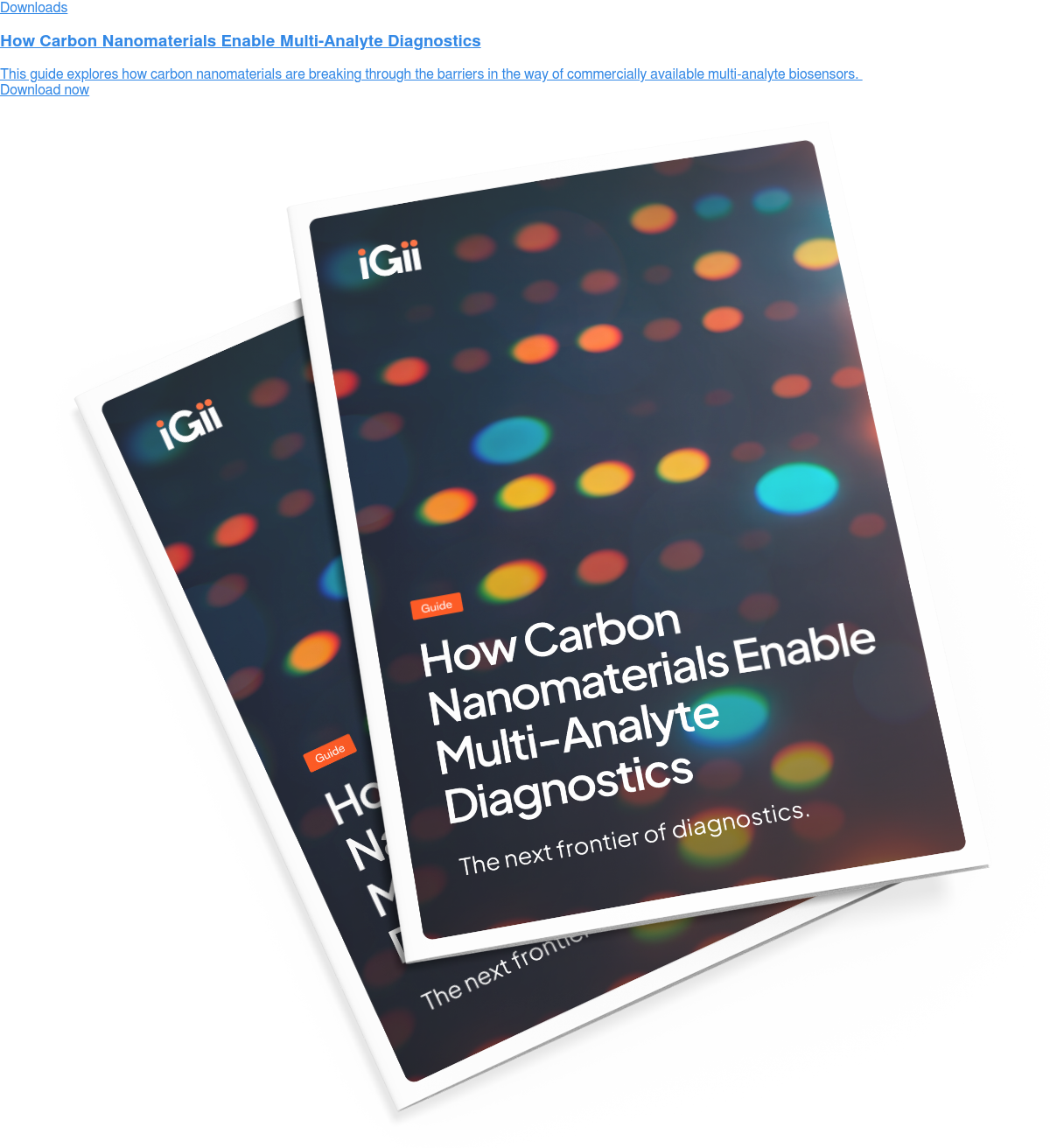 Downloads  How Carbon Nanomaterials Enable Multi-Analyte Diagnostics  This guide explores how carbon nanomaterials are breaking through the barriers  in the way of commercially available multi-analyte biosensors.  Download now