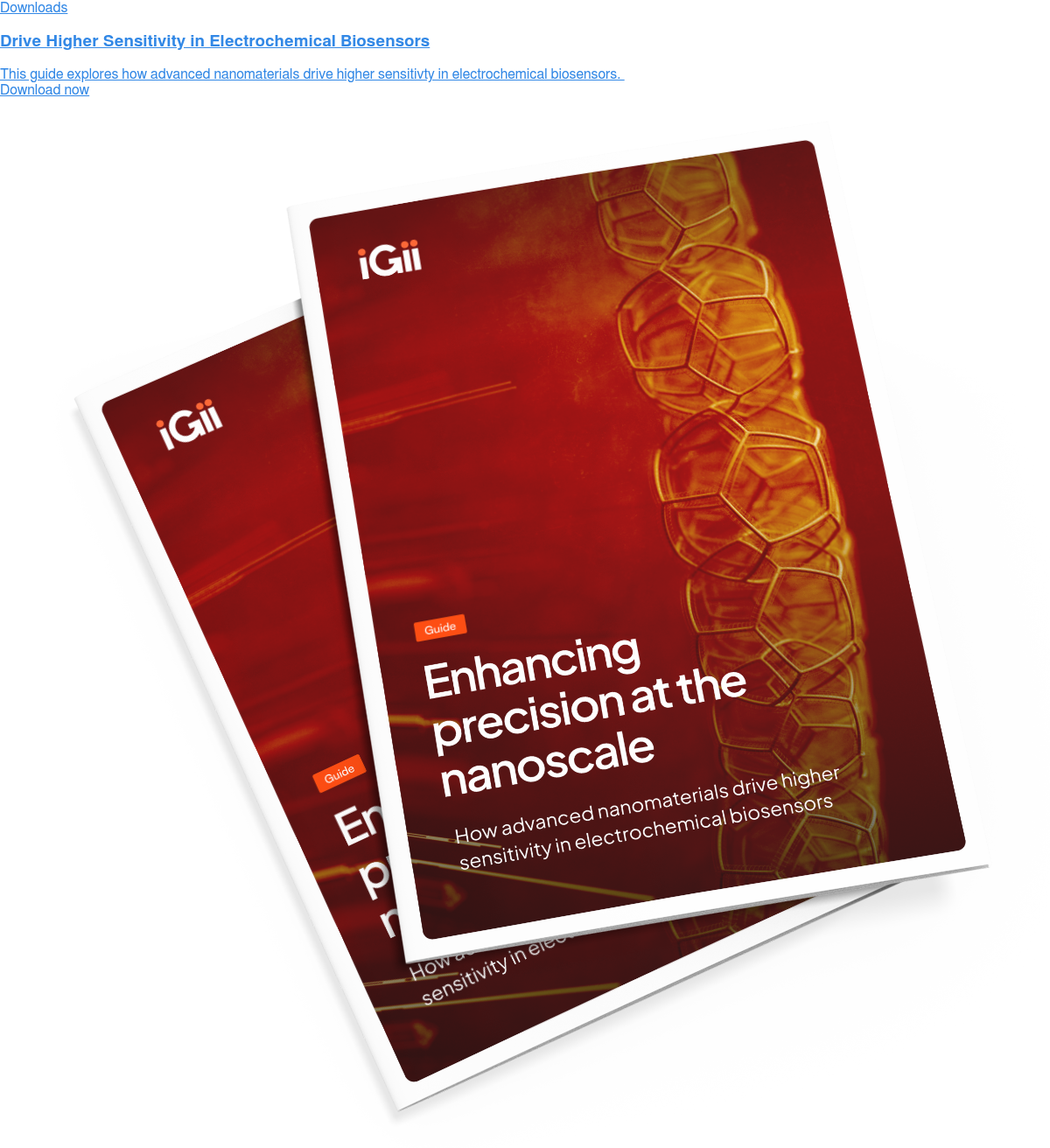 Downloads Drive Higher Sensitivity in Electrochemical Biosensors This guide explores how advanced nanomaterials drive higher sensitivty in electrochemical biosensors. Download now