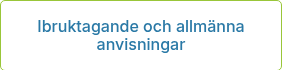 Ibruktagande och allmänna anvisningar