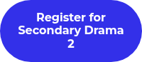 Register for Secondary Drama 2