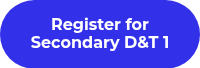 Register for Secondary D&T 1