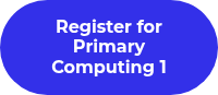 Register for Primary Computing 1