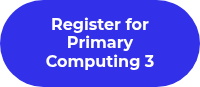 Register for Primary Computing 3