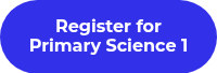 Register for Primary Science 1