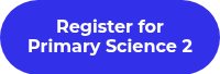 Register for Primary Science 2