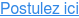 Postulez ici