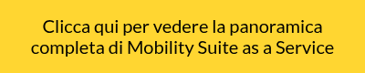 <p>Clicca qui per vedere la panoramica completa di Mobility Suite as a Service</p>