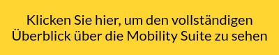 <p>Klicken Sie hier, um den vollständigen</p>
<p>Überblick über die Mobility Suite zu sehen</p>