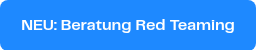 <span style="font-size: 16px;">NEU: Beratung Red Teaming</span>