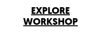 <span style="text-decoration: underline;">EXPLORE WORKSHOP</span>