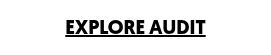 <span style="text-decoration: underline;">EXPLORE AUDIT</span>