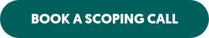 BOOK A SCOPING CALL