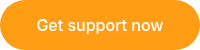 Get support now