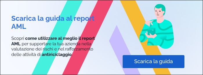 Scarica la guida al report AML   Scopri come utilizzare al meglio il report AML per supportare la tua azienda nella valutazione dei rischi e nel rafforzamento delle attività di antiriciclaggio.  