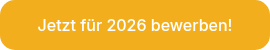 Jetzt für 2026 bewerben!