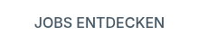 JOBS ENTDECKEN