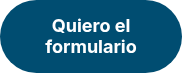 <span style="font-size: 18px;"><strong>Quiero el formulario</strong></span>