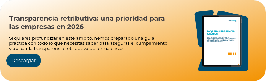 Transparencia retributiva: una prioridad para las empresas en 2026   Si quieres profundizar en este ámbito, hemos preparado una guía práctica con todo lo que necesitas saber para asegurar el cumplimiento y aplicar la transparencia retributiva de forma eficaz.