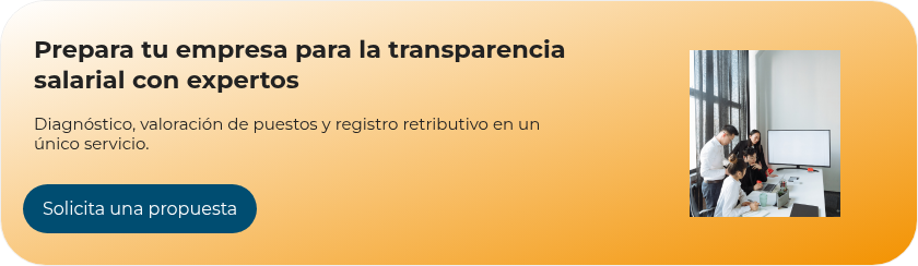 Prepara tu empresa para la transparencia salarial con expertos    Diagnóstico, valoración de puestos y registro retributivo en un único servicio.   
